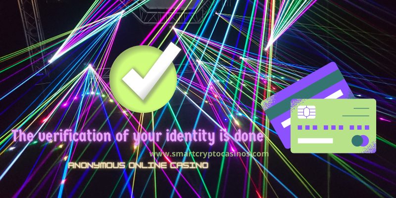 Verification of identity is done using bank account card anonymous casino